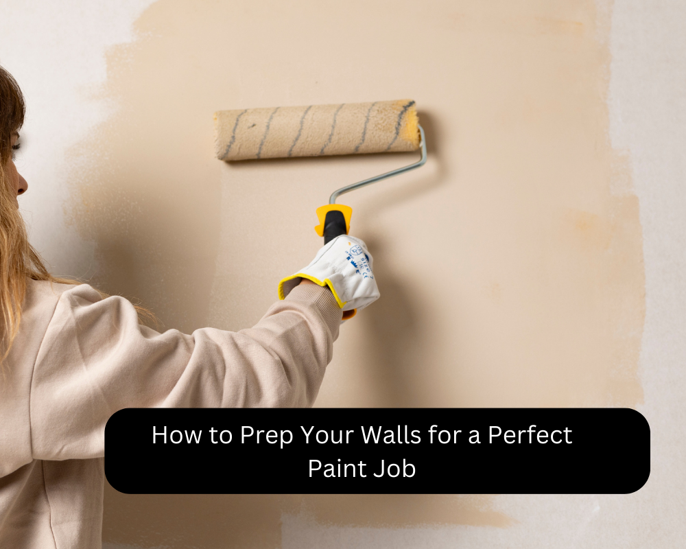 How to Prep Your Walls for a Perfect Paint Job