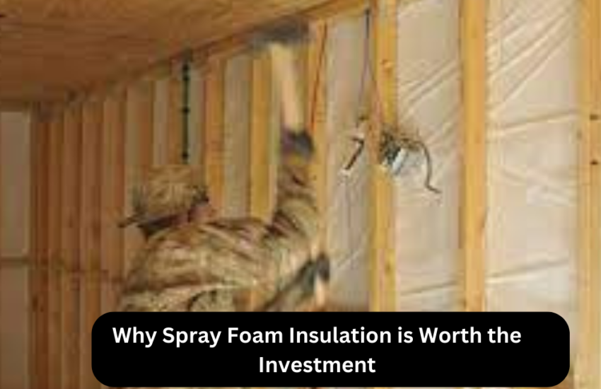 Why Spray Foam Insulation is Worth the Investment