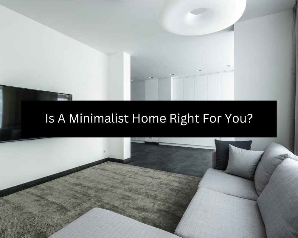 Is A Minimalist Home Right For You