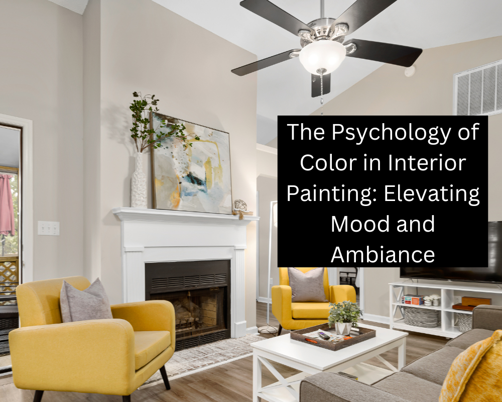The Psychology of Color in Interior Painting: Elevating Mood and Ambiance