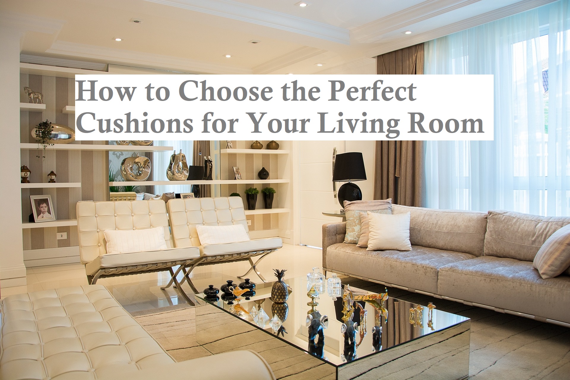 How to Choose the Perfect Cushions for Your Living Room