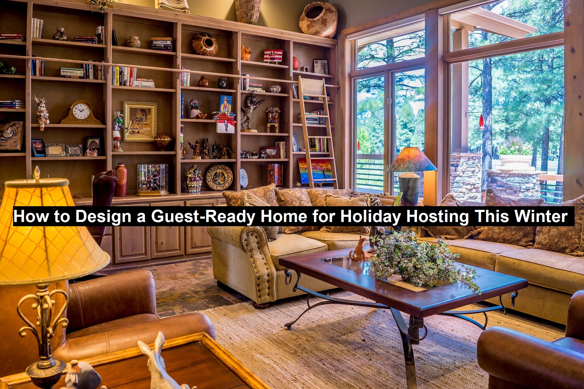 How to Design a Guest-Ready Home for Holiday Hosting This Winter