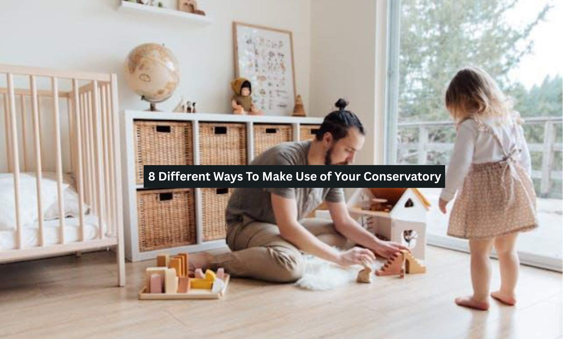 8 Different Ways To Make Use of Your Conservatory
