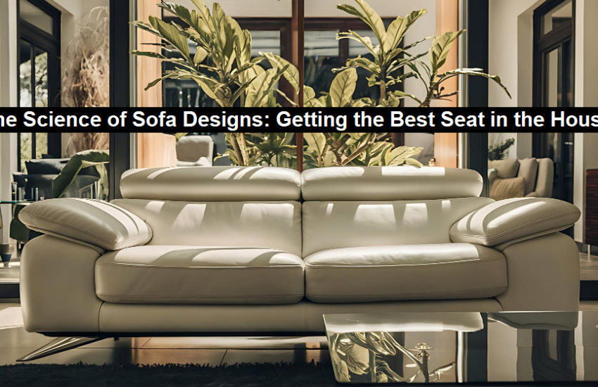 Science of Sofa Designs